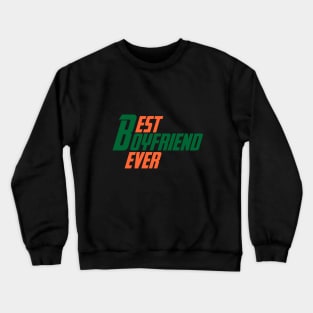 best boyfriend ever Crewneck Sweatshirt